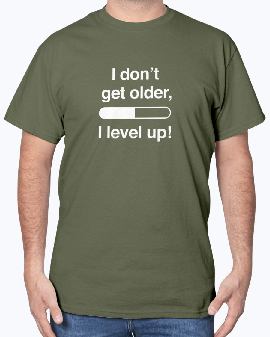 I Don't Get Older I Level Up - Funny Gamer Shirt - Video Gamer Unisex T-Shirt