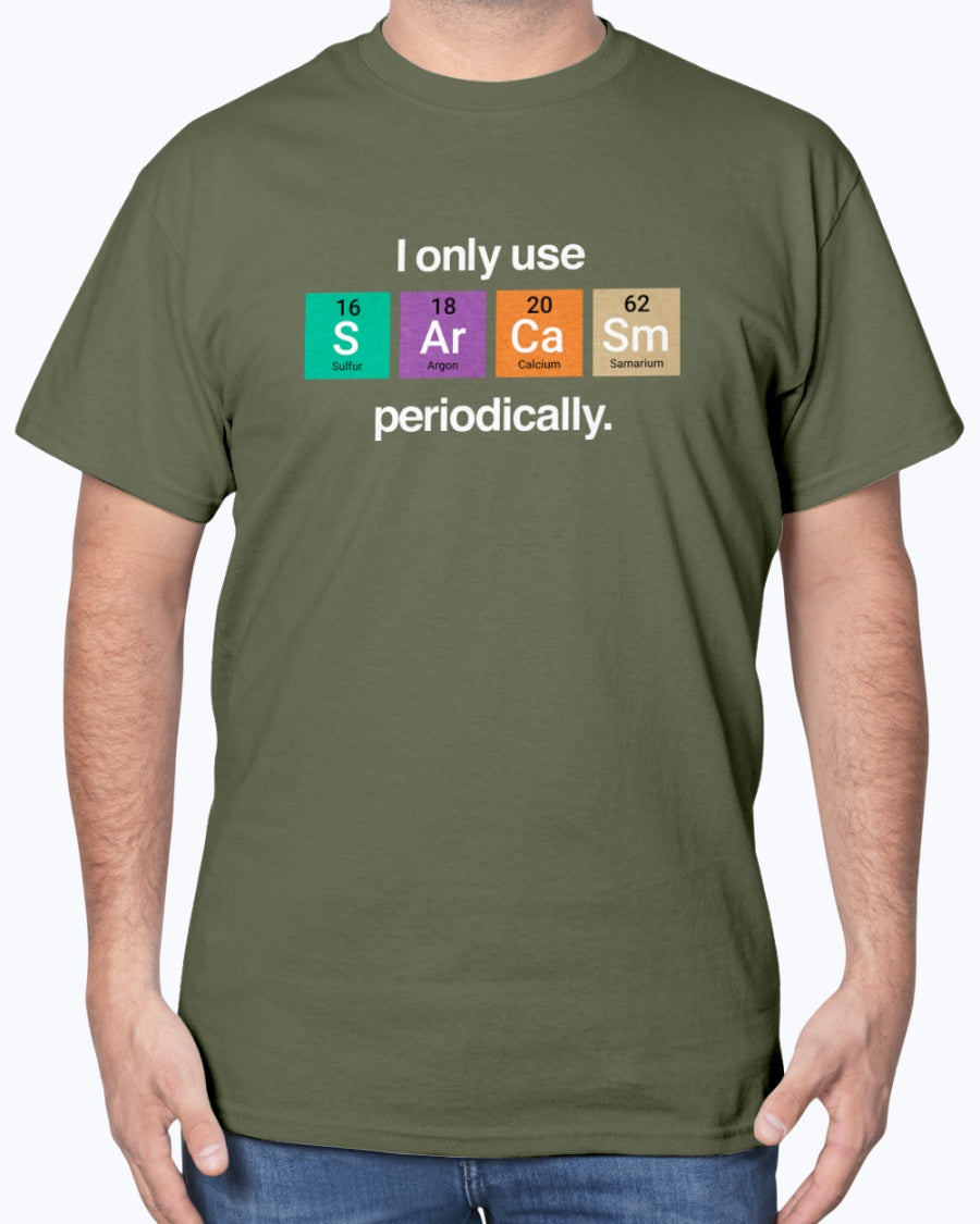 I Only Use Sarcasm Periodically - Funny Chemistry Science Unisex T-Shirt