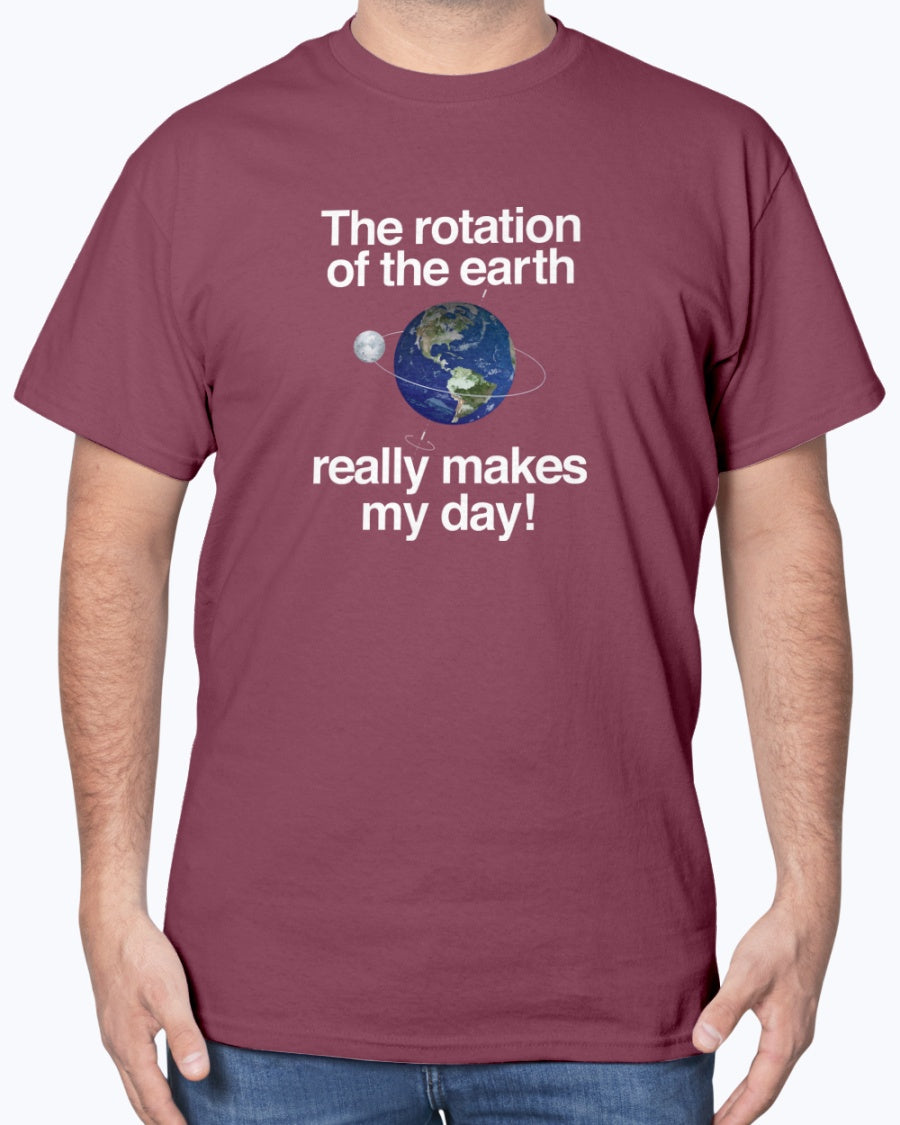 The Rotation of the Earth Really Makes My Day - Cosmology Unisex T-Shirt