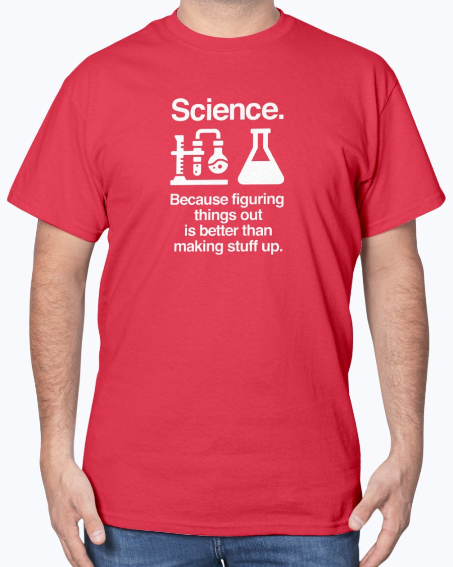 Science Because Figuring Things Out - Science Unisex T-Shirt