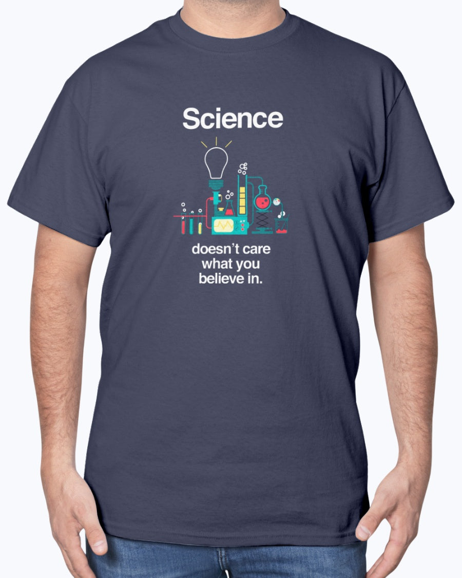 Science Doesn't Care What You Believe In - Funny Science Unisex T-Shirt