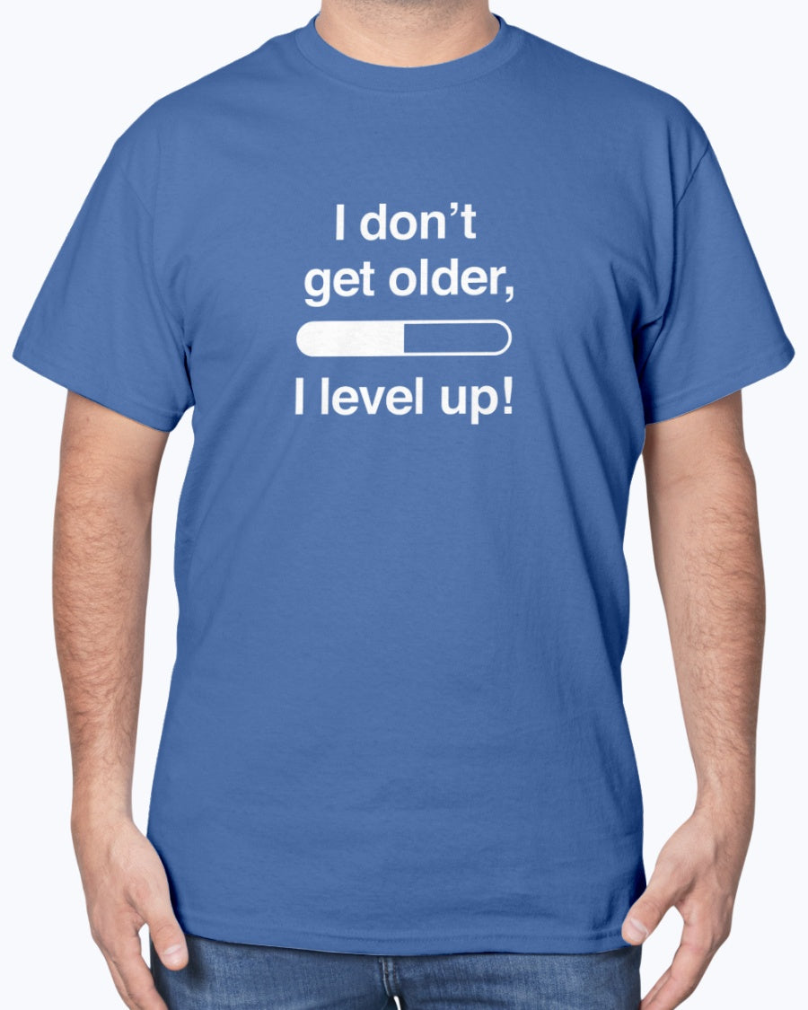 I Don't Get Older I Level Up - Funny Gamer Shirt - Video Gamer Unisex T-Shirt