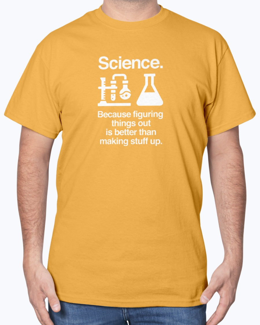Science Because Figuring Things Out - Science Unisex T-Shirt