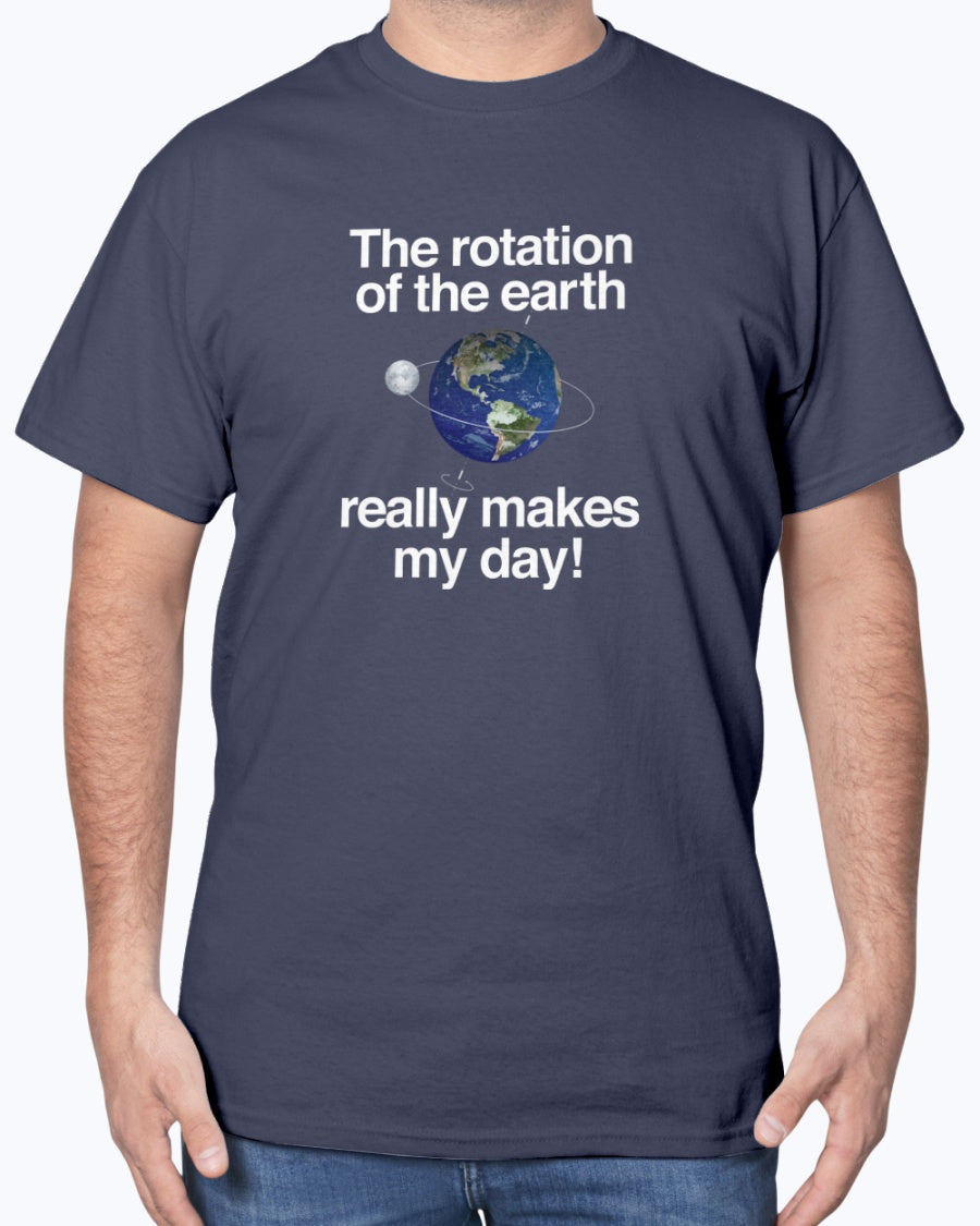 The Rotation of the Earth Really Makes My Day - Cosmology Unisex T-Shirt
