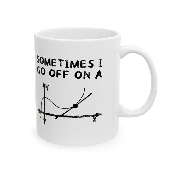Sometimes I Go Off On A Tangent Mug