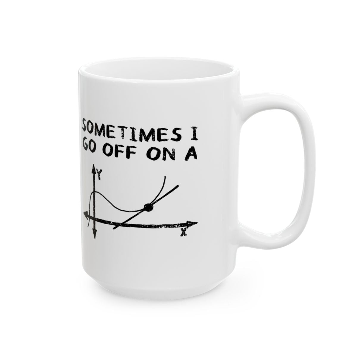 Sometimes I Go Off On A Tangent Mug right #Size_15oz