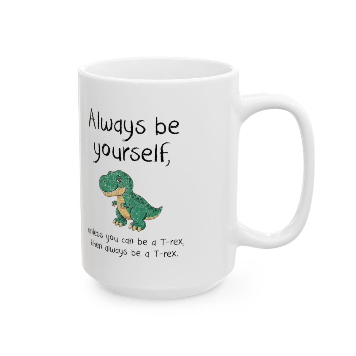 Always Be A T-Rex Mug right #Size_15oz