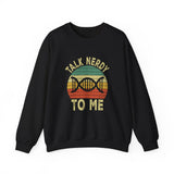 Talk Nerdy To Me Sweatshirt