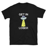 Get In Loser - Funny Alien Abduction Science Geek T-Shirt