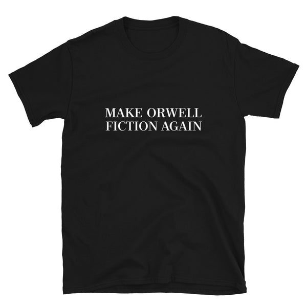 Make Orwell Fiction Again - Literature Lover Geek T-Shirt