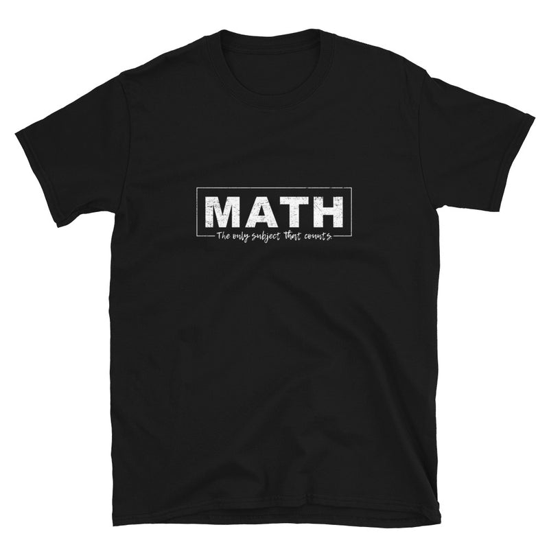 Math The Only Subject That Counts - Geek Math T-Shirt