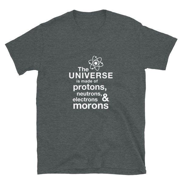 The Universe Is Made Of - Science Shirt