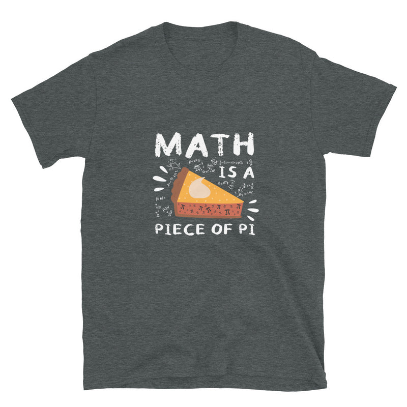 Math Is A Piece Of Pi - Geek Math T-Shirt