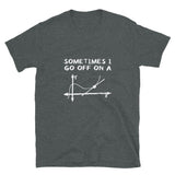 Sometimes I Go Off On A Tangent - Math Geek T-Shirt