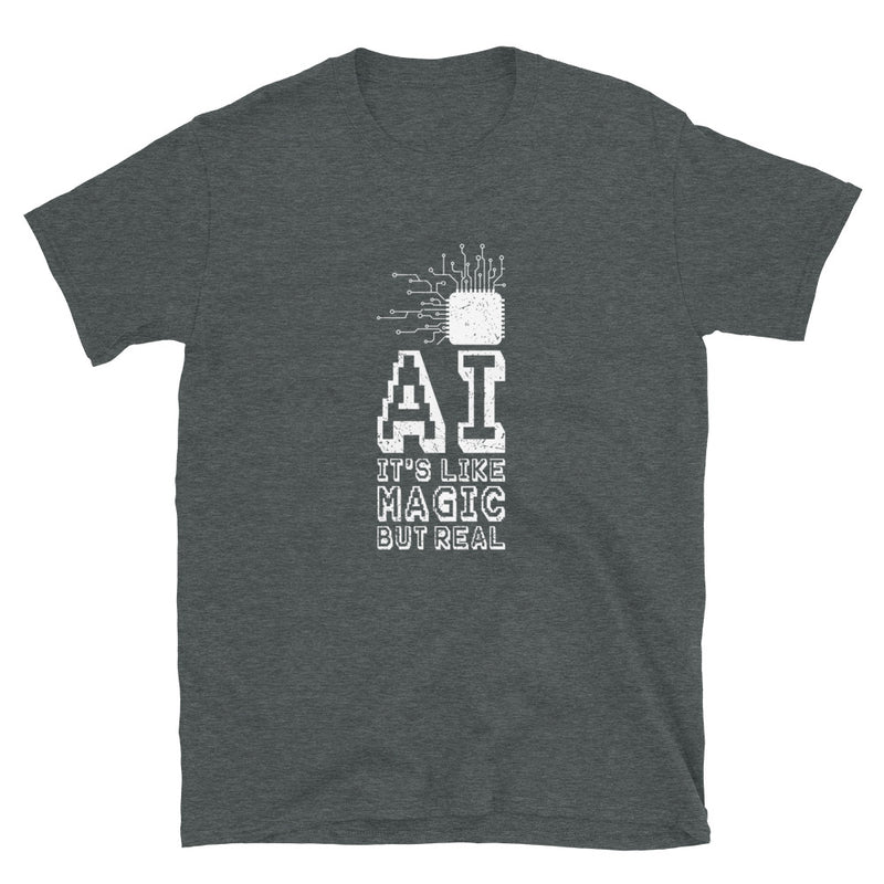 AI Like Magic But Real - Geek IT Coding T-Shirt