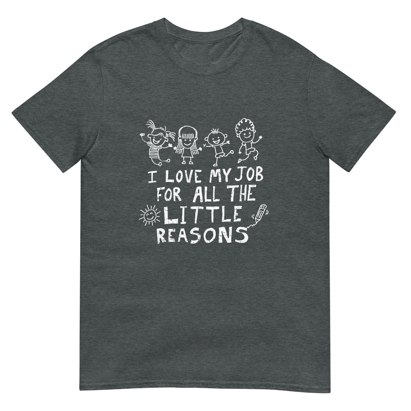 I Love My Job For All The Little Reasons - Geek Teacher T-Shirt