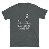 Well That's Not A Good Sign - Nerd Geek T-Shirt