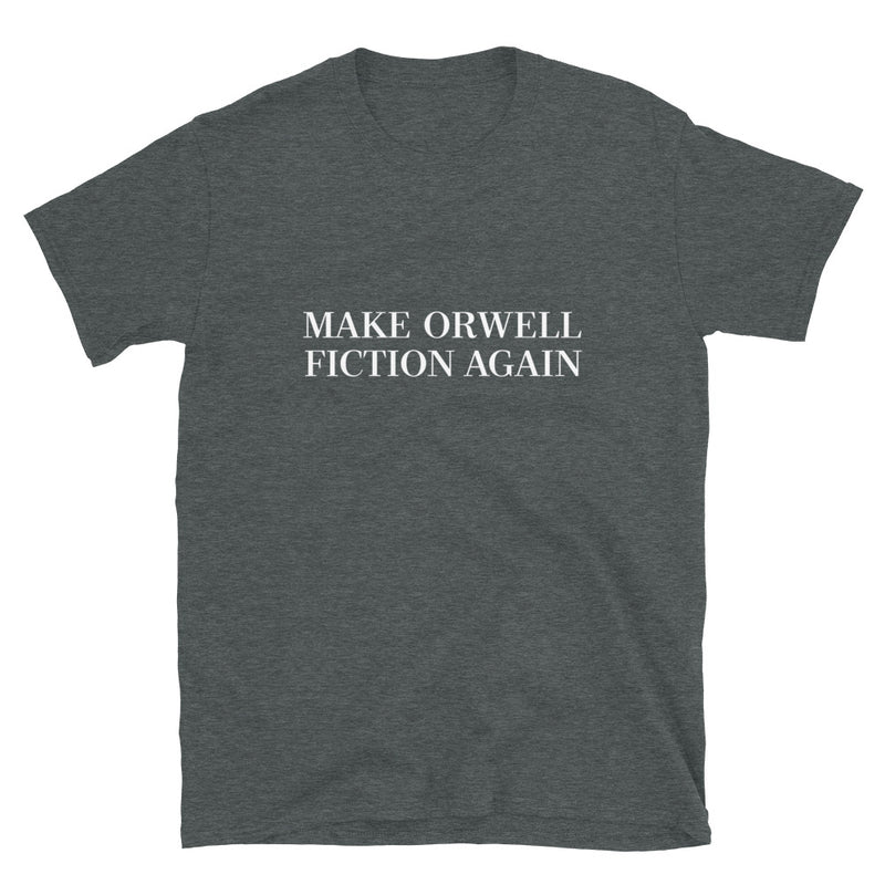 Make Orwell Fiction Again - Literature Lover Geek T-Shirt