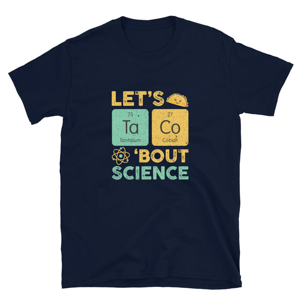 Let's Taco About Science - Funny Chemistry Mexican Food T-shirt