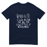 I Love My Job For All The Little Reasons - Geek Teacher T-Shirt