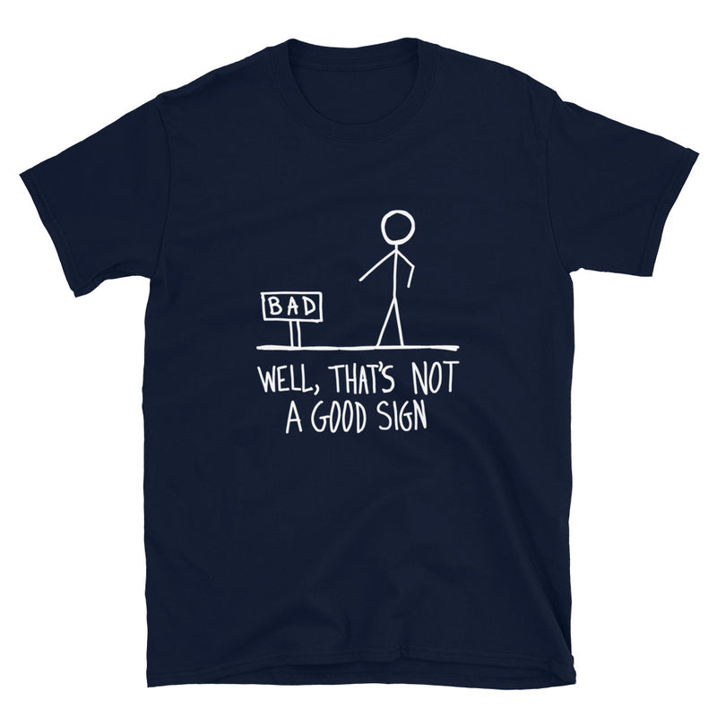 Well That's Not A Good Sign - Nerd Geek T-Shirt