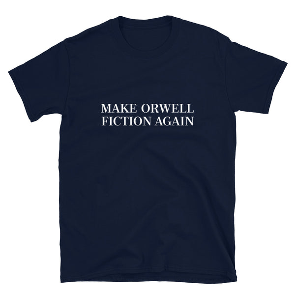 Make Orwell Fiction Again - Literature Lover Geek T-Shirt