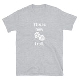 This Is How I Roll - Board Gamer Shirt