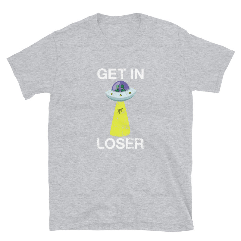 Get In Loser - Funny Alien Abduction Science Geek T-Shirt