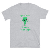 Green Lives Matter - Science Alien Geek T-Shirt