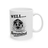 Well… Nevermind Mug