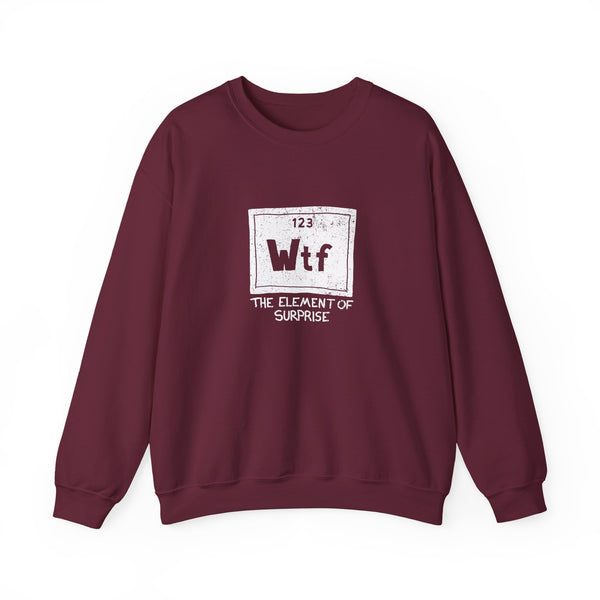 WTF - The Element of Surprise Sweatshirt