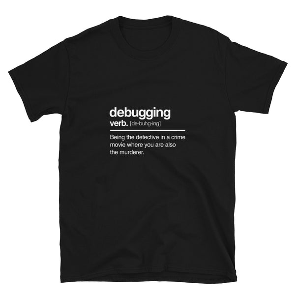 Debugging Verb - Nerd Shirt - IT Shirt - Computer Coder Shirt