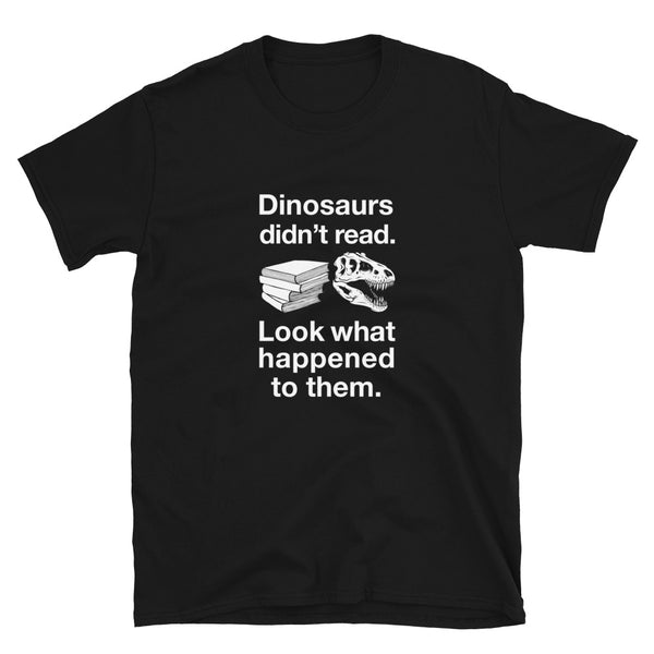 Dinosaurs Didn’t Read  -  Science Biology T-shirt