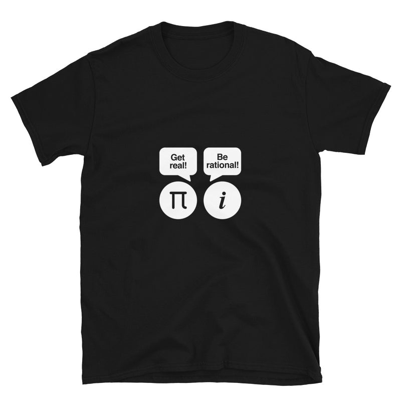 Get Real Be Rational  -  Geek Math T-shirt