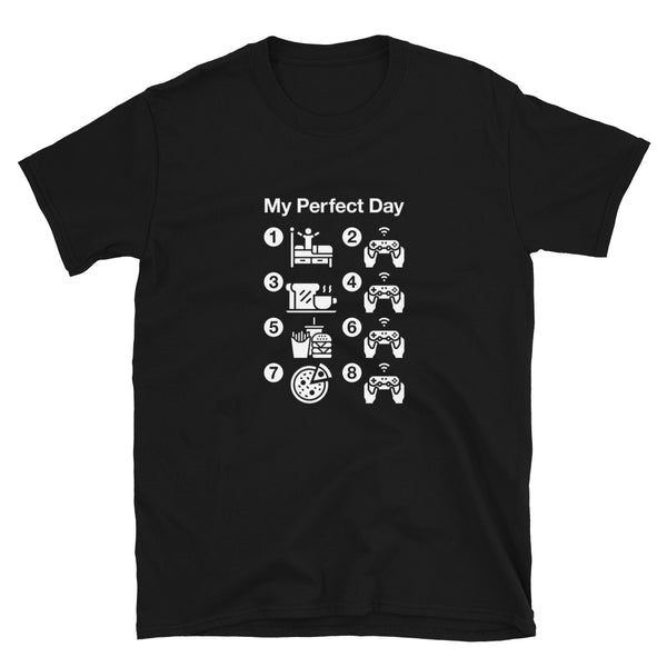 My Perfect Day Gaming  -  Geek Video Gamer T-Shirt