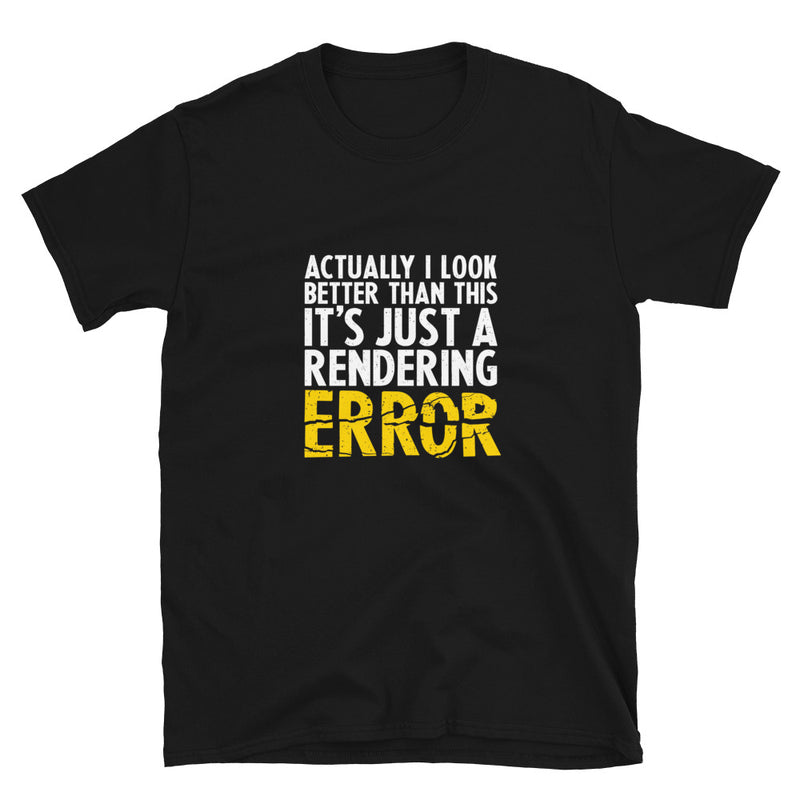 Its Just A Rendering Error - Funny Gamer Shirt - Video Gamer Shirt