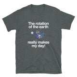 The Rotation of the Earth Really Makes My Day - Cosmology Shirt