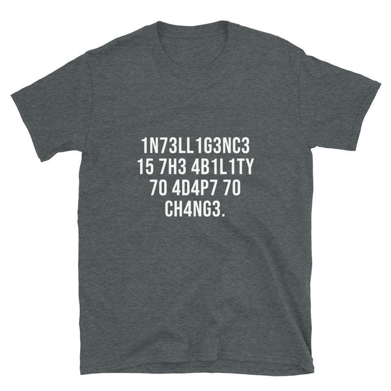 Intelligence Has The Ability Unisex Geek T-shirt