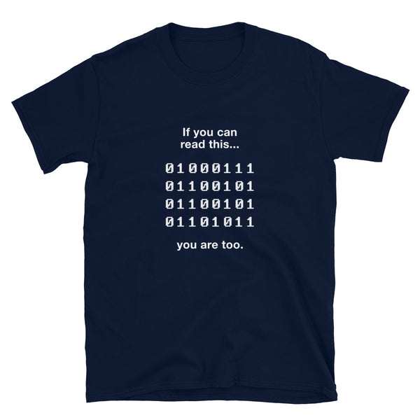If You Can Read This You Are Too - Nerd Shirt - Coder Shirt