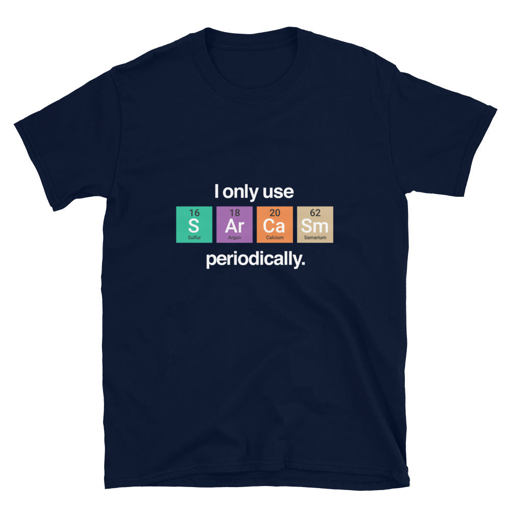 Funny Sarcasm Periodically Science T-Shirt
