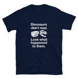 Dinosaurs Didn’t Read  -  Science Biology T-shirt