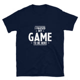 I Paused My Game To Be Here  -  Geek Gamer T-shirt