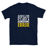 Its Just A Rendering Error - Funny Gamer Shirt - Video Gamer Shirt
