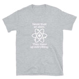 Never Trust An Atom Unisex Geek T-shirt