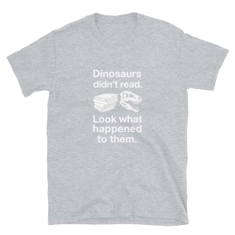 Dinosaurs Didn’t Read Unisex Geek T-shirt
