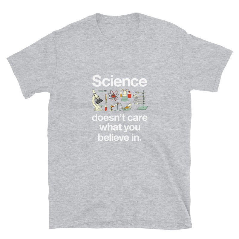 Science Doesn't Care What You Believe In - Funny Science T-shirt