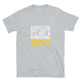 Rendering Error Unisex Geek T-shirt