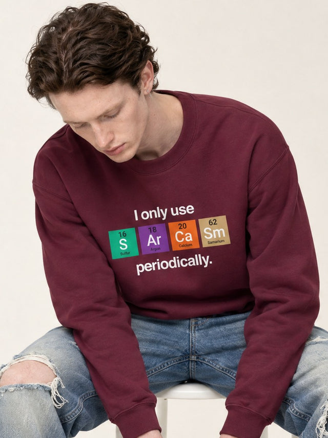 I Only Use Sarcasm Periodically sweatshirt in maroon
